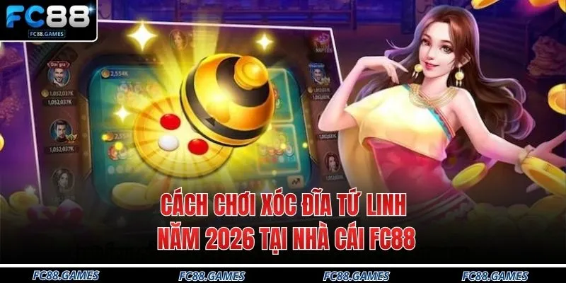 Cách Chơi Xóc Đĩa Tứ Linh Năm 2026 Tại Nhà Cái FC88 1 Cách Chơi Xóc Đĩa Tứ Linh Năm 2026 Tại Nhà Cái FC88