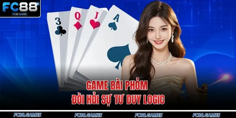 Game Bài FC88 3 Game bài Phỏm đòi hỏi sự tư duy logic